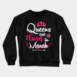 Women Queens Are Born In March Crewneck Sweatshirt